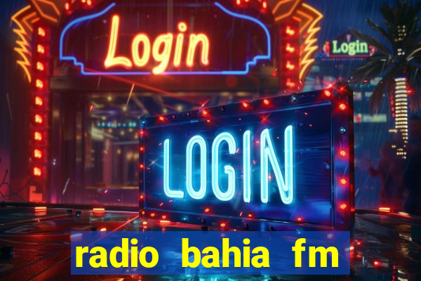 radio bahia fm 88.7 ao vivo ouvir